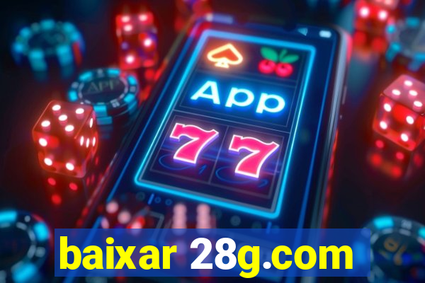 baixar 28g.com